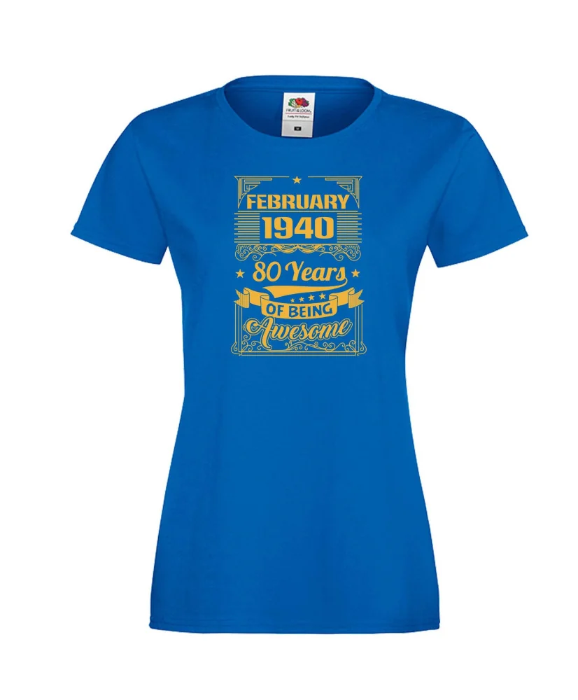 Дамска тениска FEBRUARY 1940 80 YEARS BEING AWESOME Дамска тениска FEBRUARY 1940 80 YEARS BEING AWESOME
