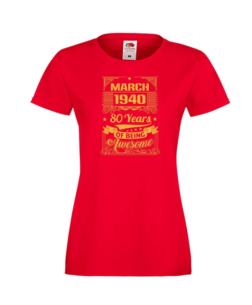 Дамска тениска MARCH 1940 80 YEARS BEING AWESOME Дамска тениска MARCH 1940 80 YEARS BEING AWESOME