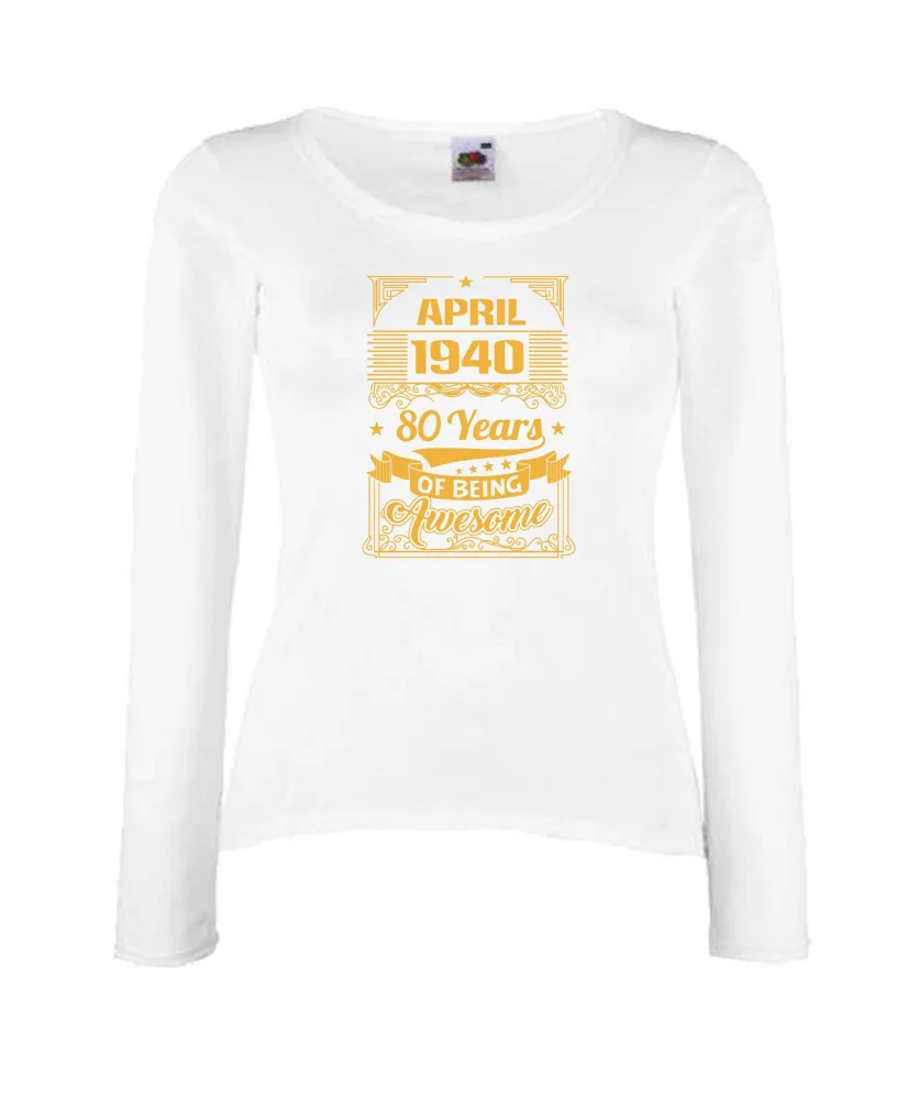 Дамска тениска APRIL 1940 80 YEARS BEING AWESOME Дамска тениска APRIL 1940 80 YEARS BEING AWESOME