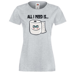 Дамска тениска Корона вирус corona virus COVID-19 All I Need is Toilet Paper