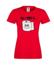 Дамска тениска Корона вирус corona virus COVID-19 All I Need is Toilet Paper