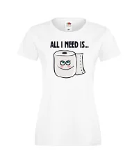 Дамска тениска Корона вирус corona virus COVID-19 All I Need is Toilet Paper