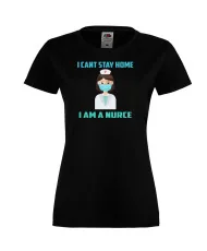Дамска тениска Корона вирус corona virus COVID-19 I Can't Stay Home I'm a Nurce