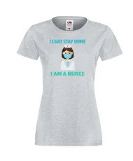 Дамска тениска Корона вирус corona virus COVID-19 I Can't Stay Home I'm a Nurce