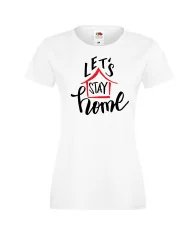 Дамска тениска Корона вирус corona virus COVID-19 Let's Stay Home