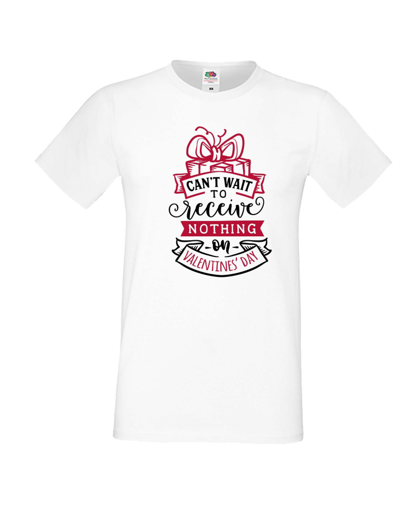 Мъжка тениска Свети Валентин Can't Wait to Recieve Nothing On Valentines day Мъжка тениска Свети Валентин Can't Wait to Recieve Nothing On Valentines day