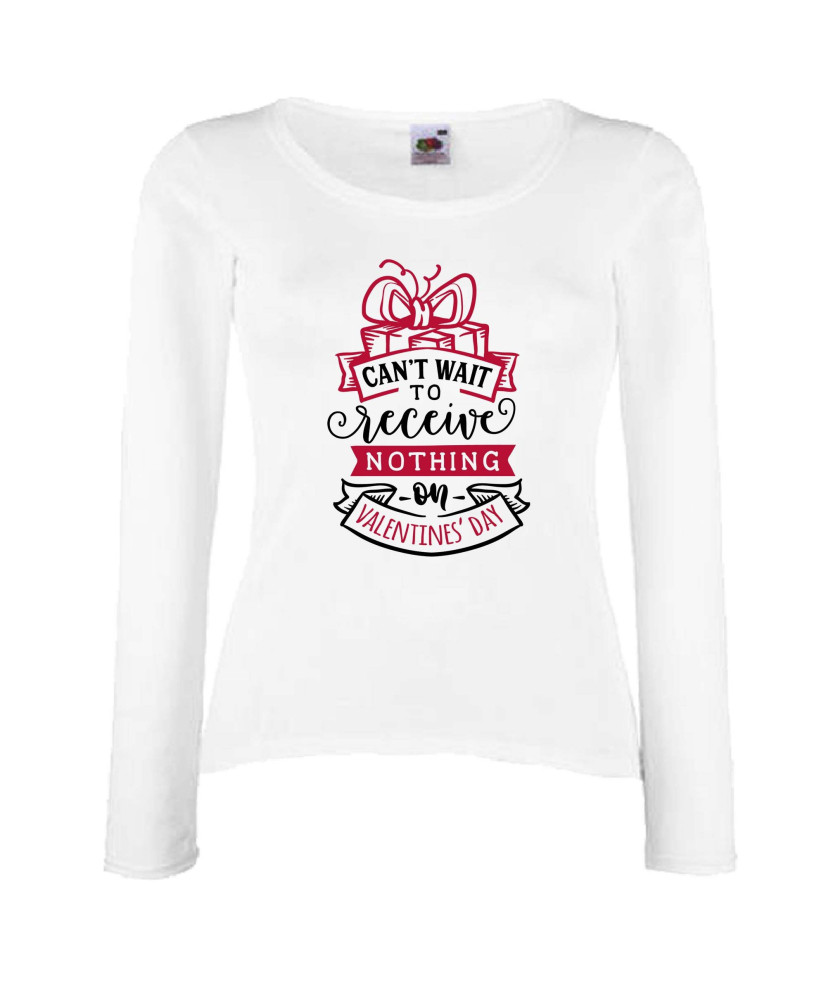 Дамска тениска Свети Валентин Can't Wait to Recieve Nothing On Valentines day Дамска тениска Свети Валентин Can't Wait to Recieve Nothing On Valentines day