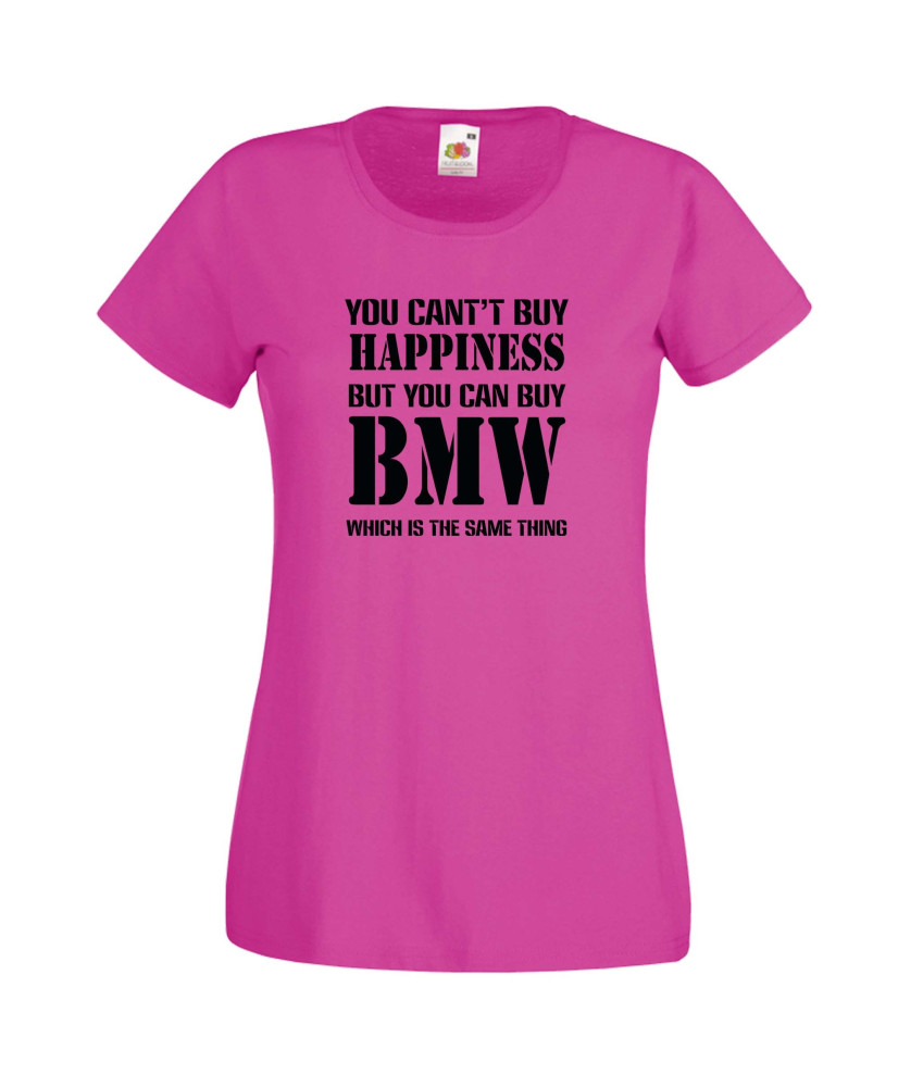 Дамска тениска BMW You Can't Buy Happines Дамска тениска BMW You Can't Buy Happines