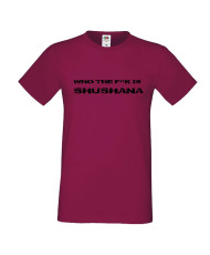 Мъжка тениска Who The F is Shushana