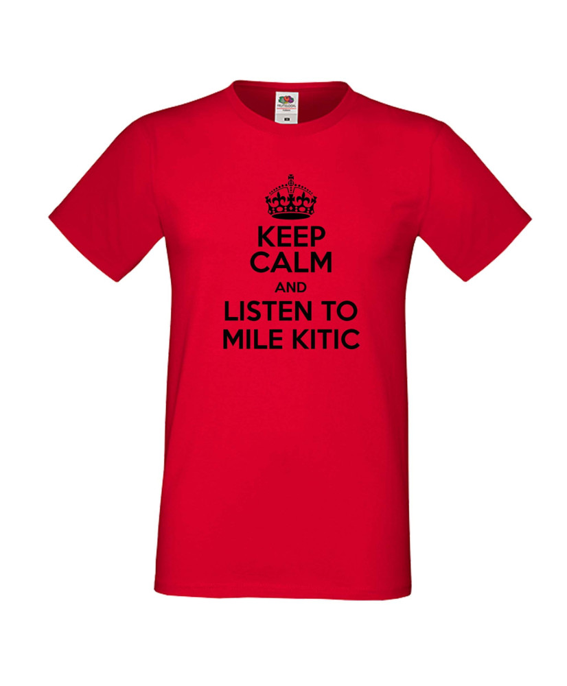 Мъжка тениска Keep Calm and Listen to Mile Kitic Мъжка тениска Keep Calm and Listen to Mile Kitic