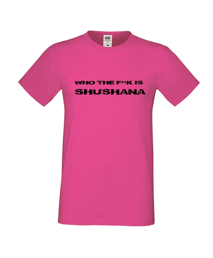 Мъжка тениска Who The F is Shushana Мъжка тениска Who The F is Shushana