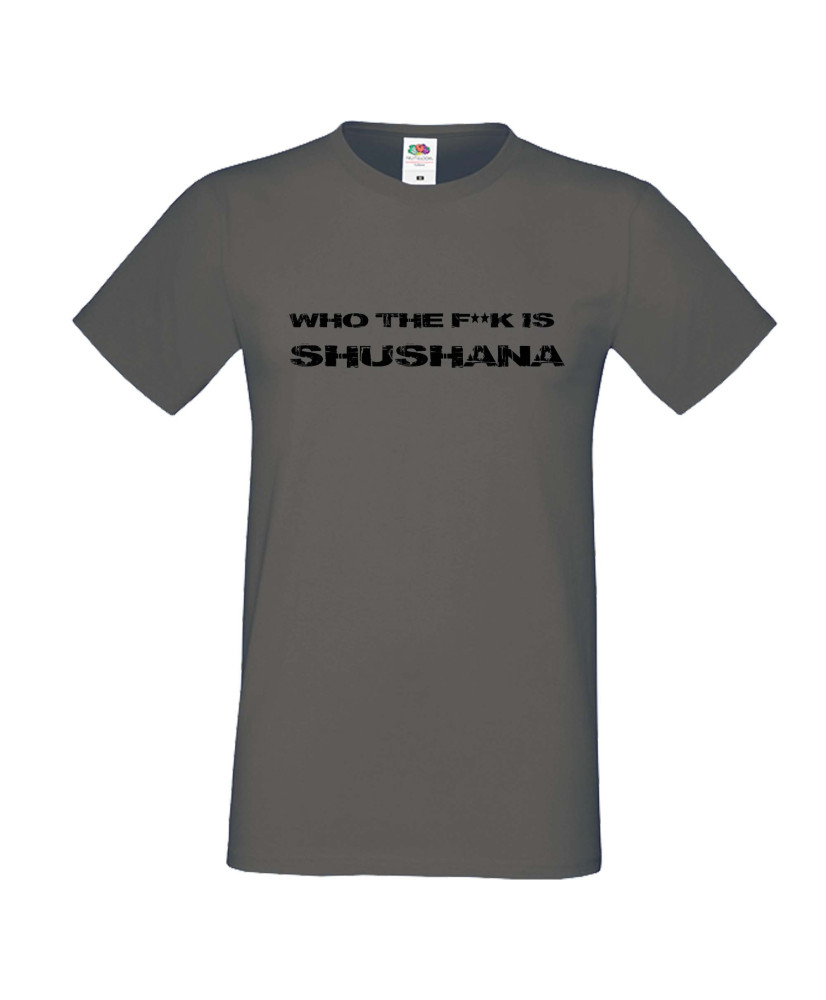 Мъжка тениска Who The F is Shushana Мъжка тениска Who The F is Shushana