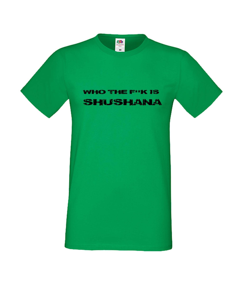 Мъжка тениска Who The F is Shushana Мъжка тениска Who The F is Shushana