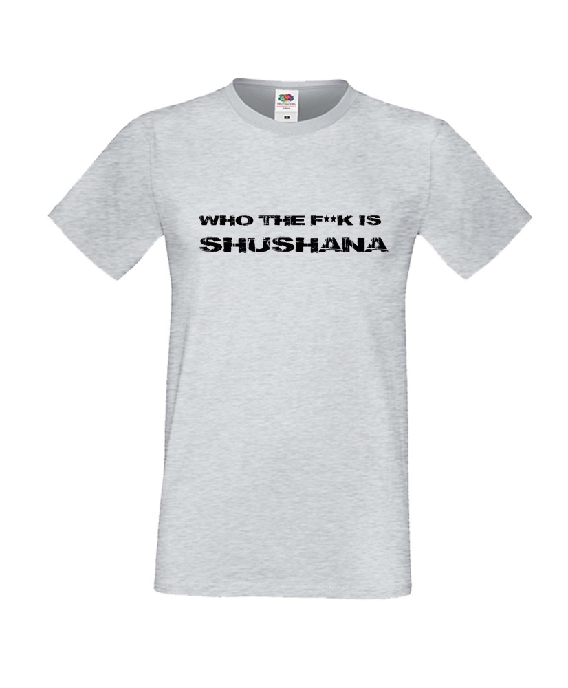 Мъжка тениска Who The F is Shushana Мъжка тениска Who The F is Shushana
