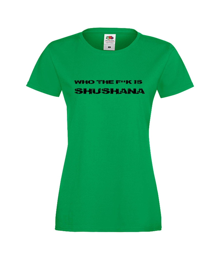 Дамска тениска Who The F is Shushana Дамска тениска Who The F is Shushana