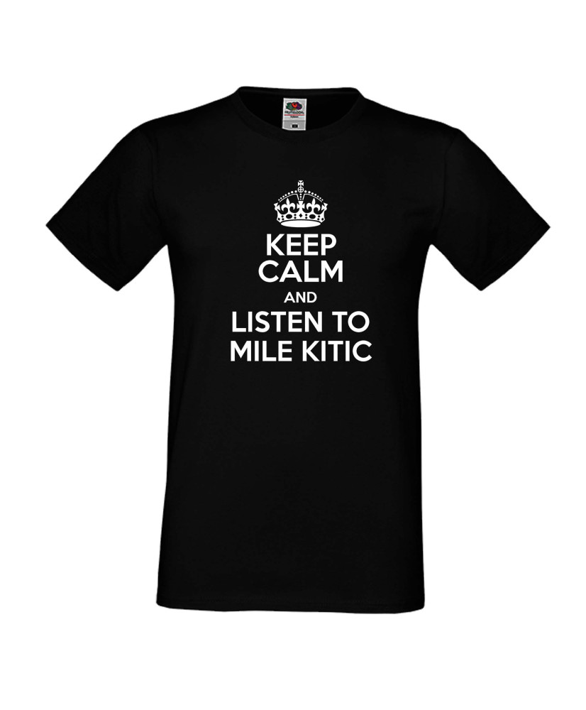Мъжка тениска Keep Calm and Listen to Mile Kitic Мъжка тениска Keep Calm and Listen to Mile Kitic