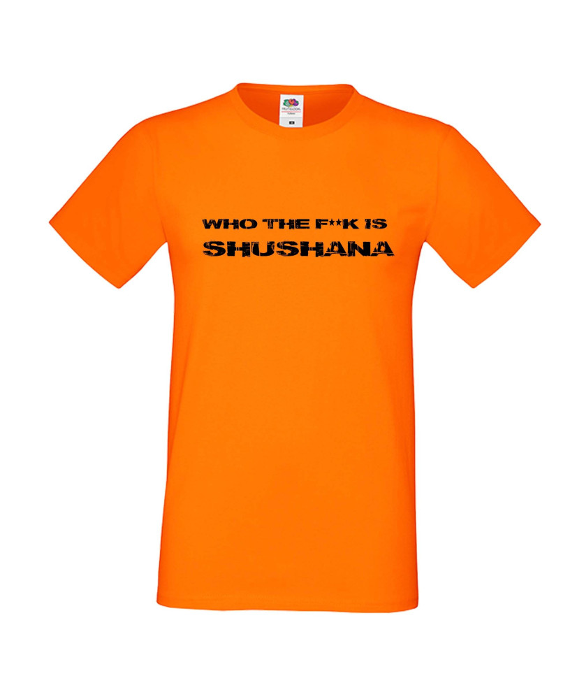 Мъжка тениска Who The F is Shushana Мъжка тениска Who The F is Shushana