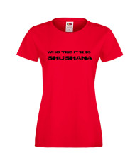 Дамска тениска Who The F is Shushana