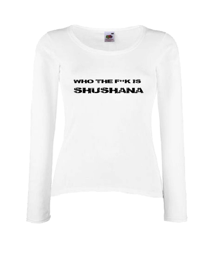 Дамска тениска Who The F is Shushana Дамска тениска Who The F is Shushana