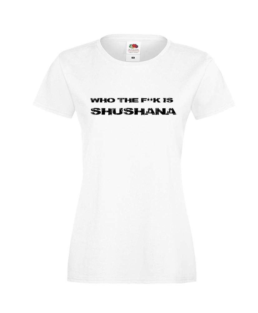 Дамска тениска Who The F is Shushana Дамска тениска Who The F is Shushana