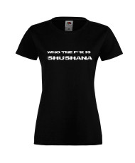 Дамска тениска Who The F is Shushana