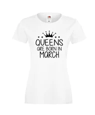 Дамска тениска с къс ръкав Queens are born in March