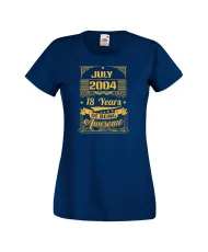 Дамска тениска JULY 2004 18 YEARS OF BEING AWESOME