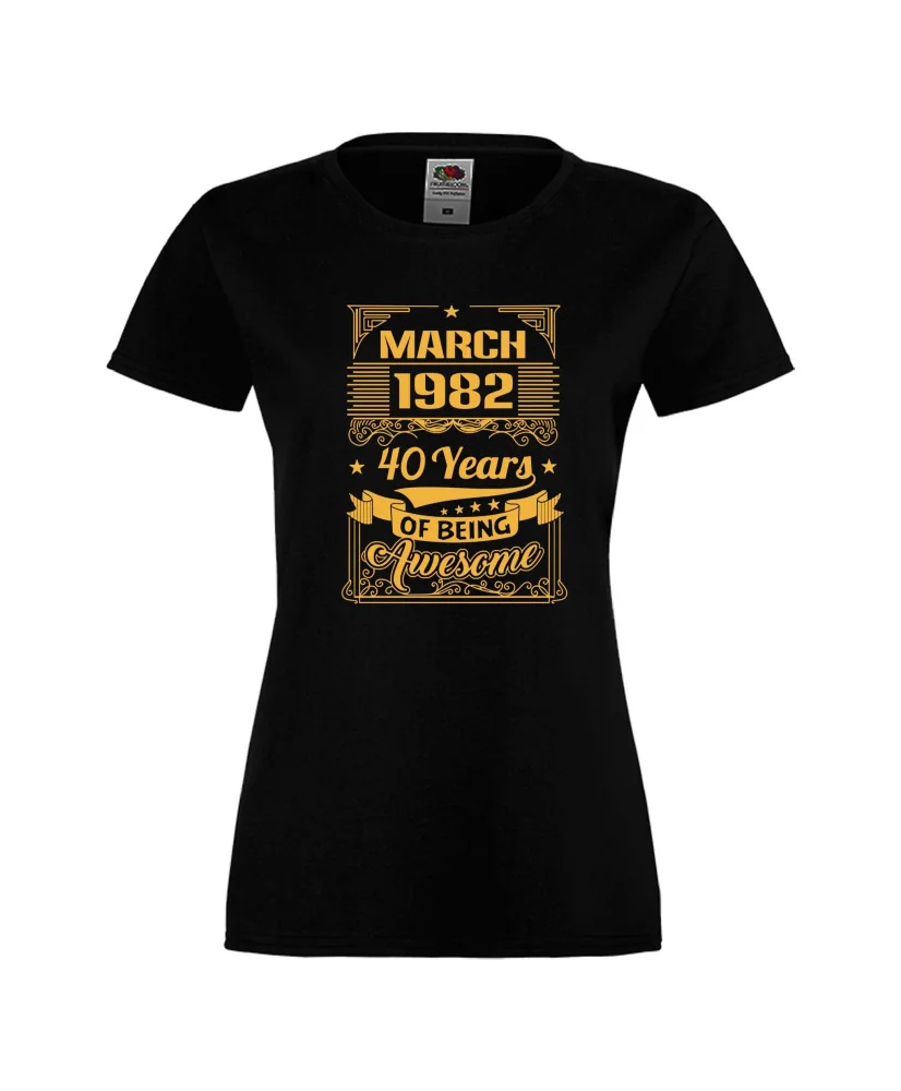 Дамска тениска MARCH 1982 40 YEARS OF BEING AWESOME