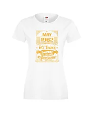 Дамска тениска MAY 1962 60 YEARS OF BEING AWESOME