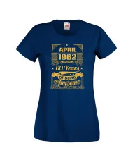Дамска тениска APRIL 1962 60 YEARS OF BEING AWESOME