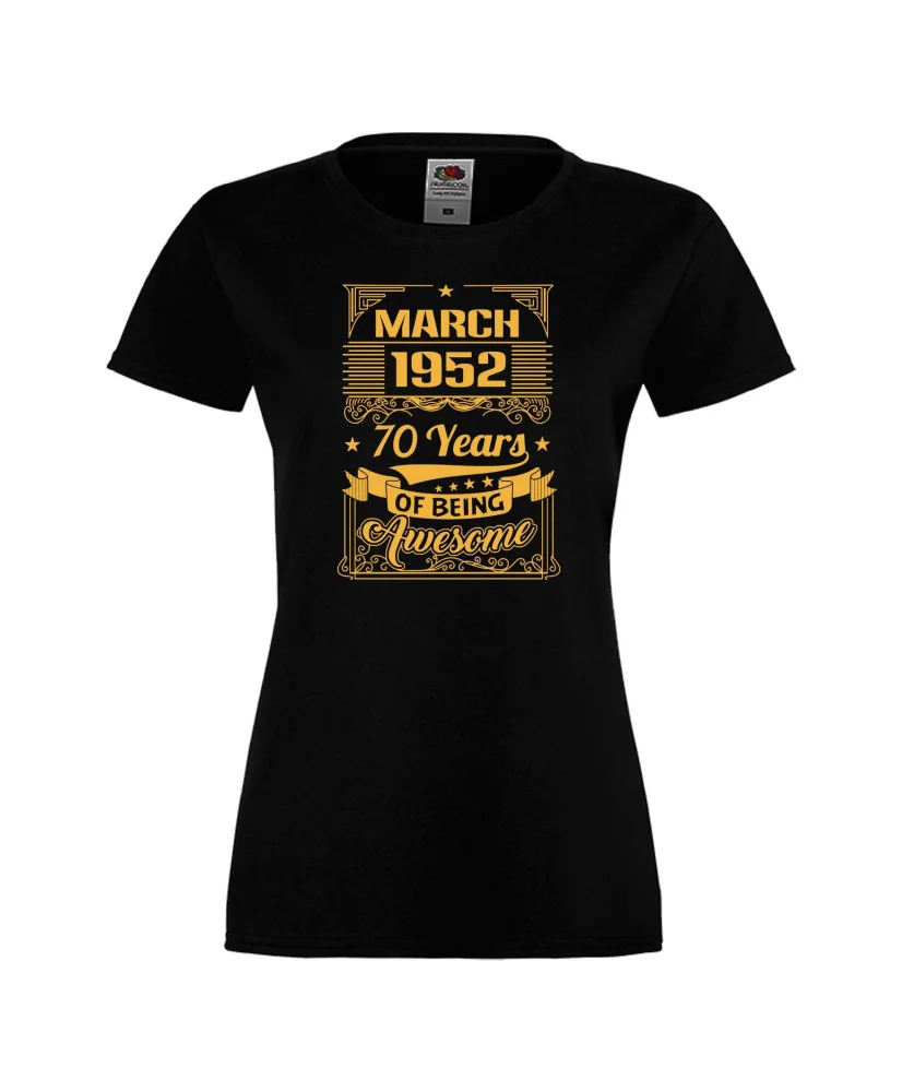 Дамска тениска MARCH 1952 70 YEARS OF BEING AWESOME