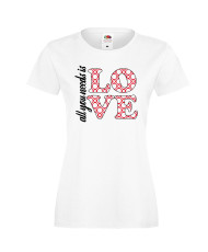 Дамска тениска Свети Валентин All You Need Is Love