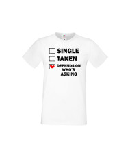 Мъжка тениска Свети Валентин Single Taken Depends On Who's Asking