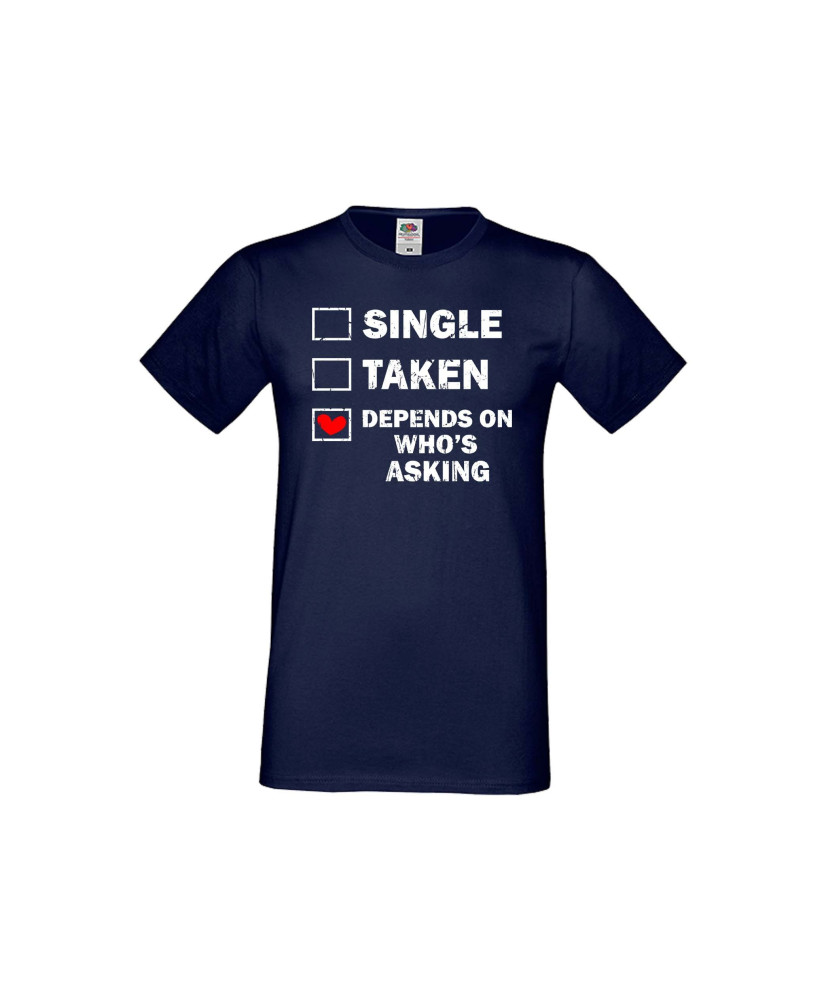 Мъжка тениска Свети Валентин Single Taken Depends On Who's Asking