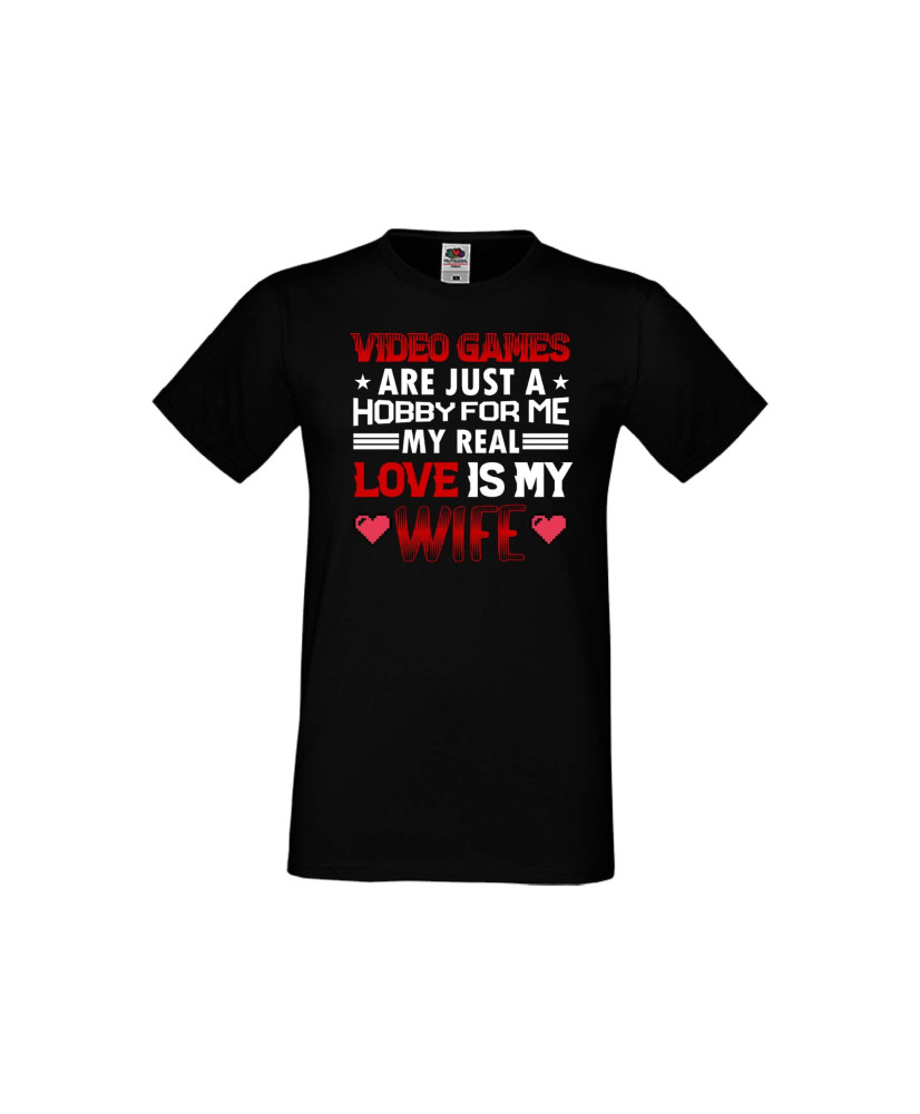 Мъжка тениска Свети Валентин Video Games Are Just A Hobby My Real Love Is My Wife