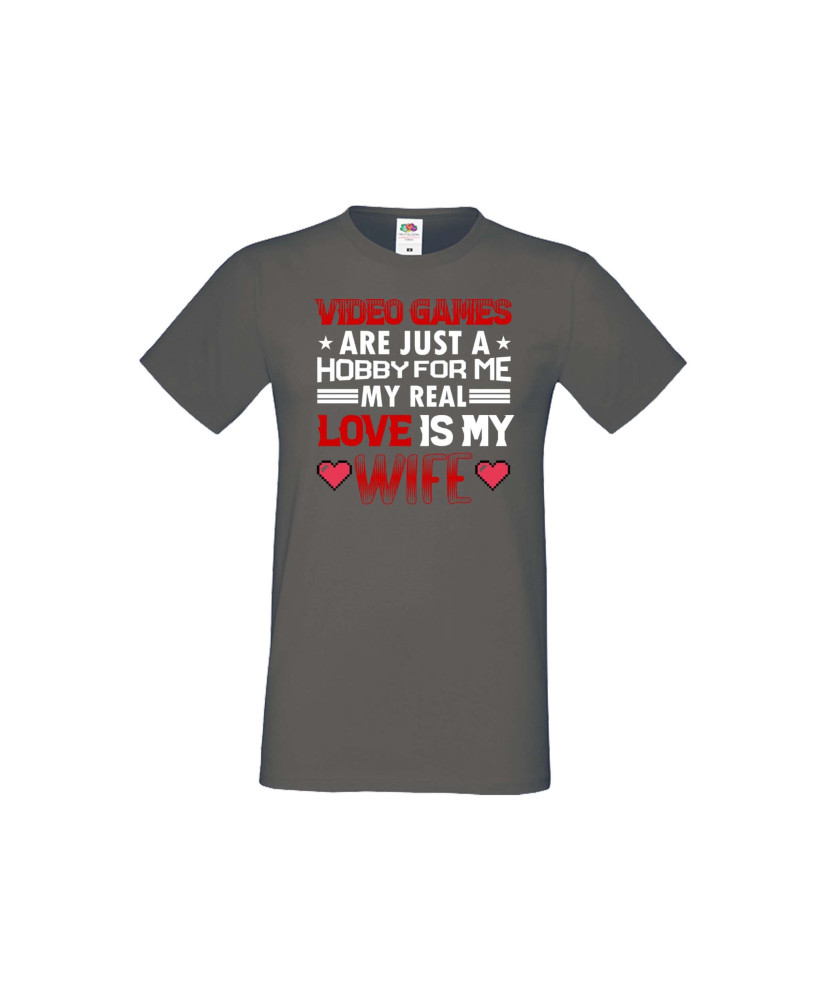 Мъжка тениска Свети Валентин Video Games Are Just A Hobby My Real Love Is My Wife