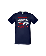 Мъжка тениска Свети Валентин Video Games Are Just A Hobby My Real Love Is My Wife