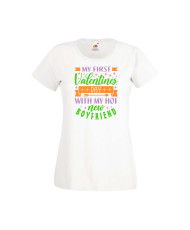 Дамска тениска Свети Валентин Valentines Day My First Valentine Day With My Hot New Boyfriend