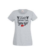Дамска тениска Свети Валентин Valentines Day I Will Never Let You Go