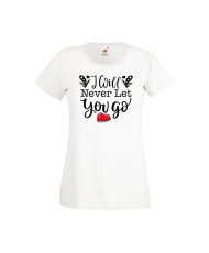 Дамска тениска Свети Валентин Valentines Day I Will Never Let You Go