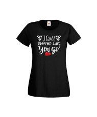 Дамска тениска Свети Валентин Valentines Day I Will Never Let You Go