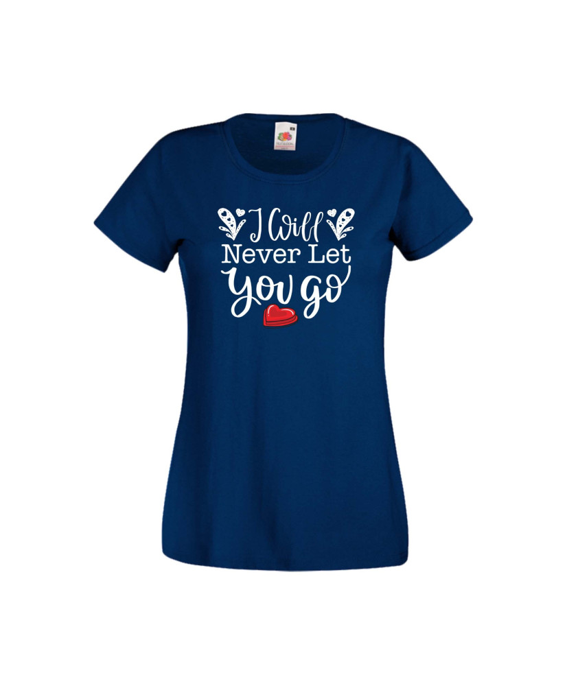 Дамска тениска Свети Валентин Valentines Day I Will Never Let You Go Дамска тениска Свети Валентин Valentines Day I Will Never Let You Go