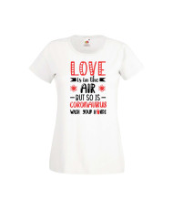 Дамска тениска Свети Валентин Valentines Day Love Is In The Air But So Is Coronavirus