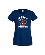 Дамска тениска Свети Валентин Valentines Day My Dog Is My Valentine 1