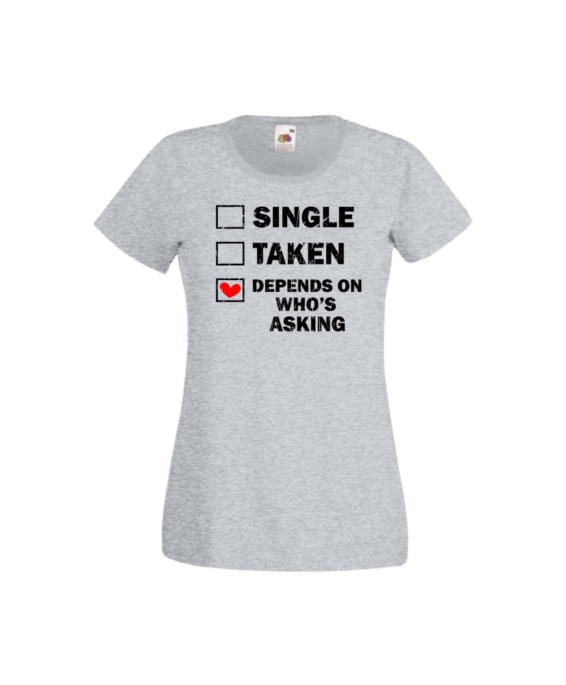 Дамска тениска Свети Валентин Valentines Day Single Taken Depends On Who's Asking Дамска тениска Свети Валентин Valentines Day Single Taken Depends On Who's Asking