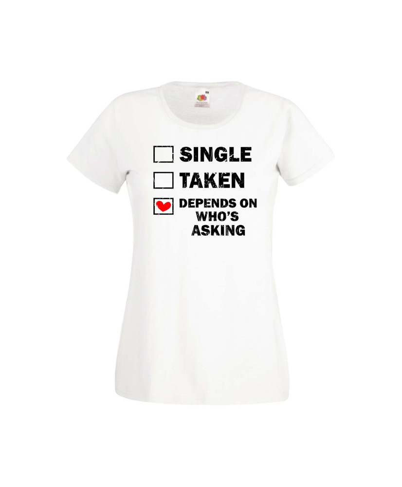 Дамска тениска Свети Валентин Valentines Day Single Taken Depends On Who's Asking Дамска тениска Свети Валентин Valentines Day Single Taken Depends On Who's Asking