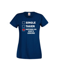Дамска тениска Свети Валентин Valentines Day Single Taken Depends On Who's Asking