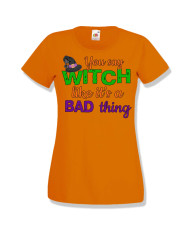 Дамска тениска Хелоуин Halloween You say Witch bad thing