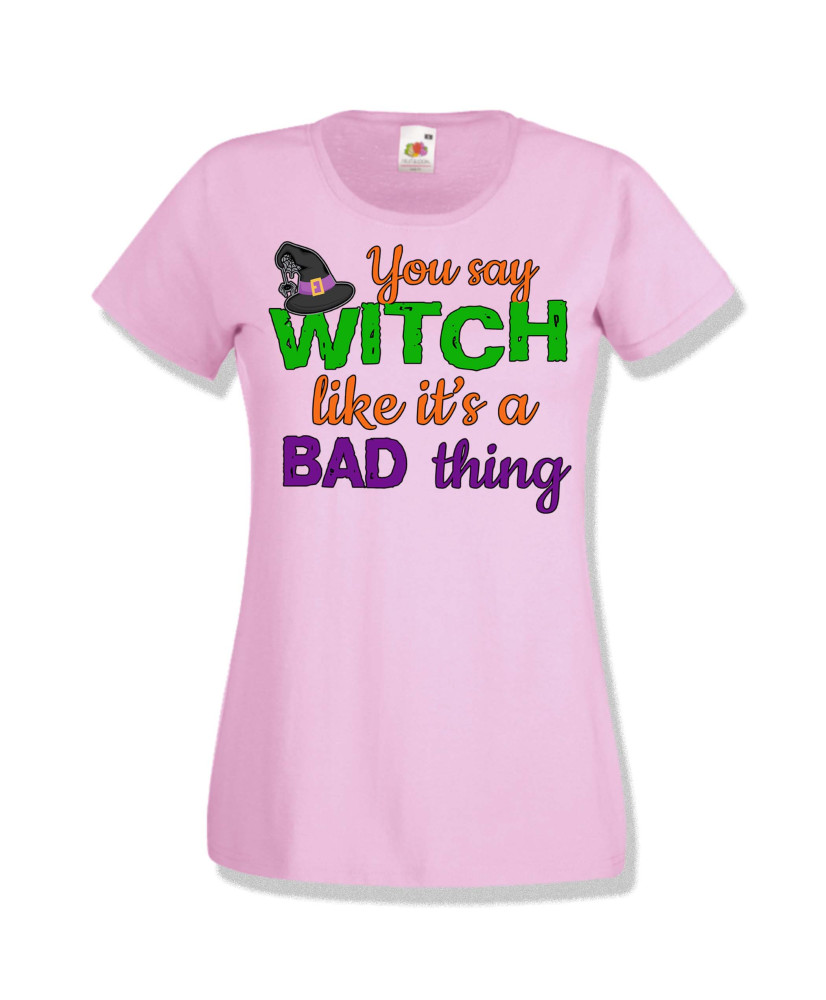 Дамска тениска Хелоуин Halloween You say Witch bad thing