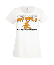 Дамска тениска Хелоуин Halloween If You Can't Fly With The Big Girls Stay Off The Broom 1